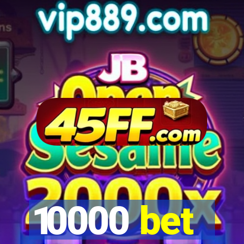 10000 bet